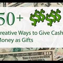 50+ Creative Ways to Give Cash Money as Gifts