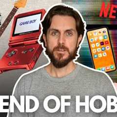 The Reason Why No One Has Hobbies Anymore