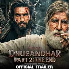 DHURANDHAR: Part 2 - Official Trailer | Ranveer Singh | Amitabh Bachchan | Arjun Rampal | Akshaye K