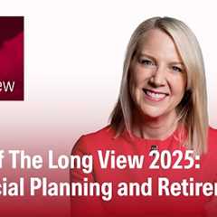 The Long View: Best of The Long View 2025 - Financial Planning and Retirement