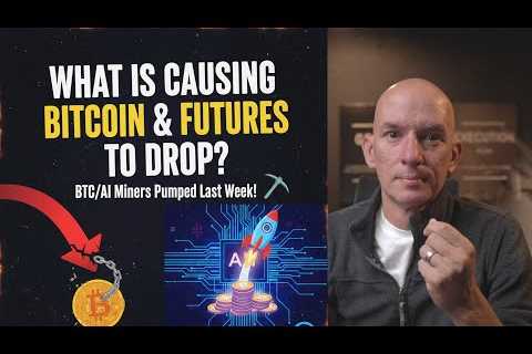 What Is Causing Bitcoin & Futures To Drop? BTC/AI Miners Up Huge Last Week!
