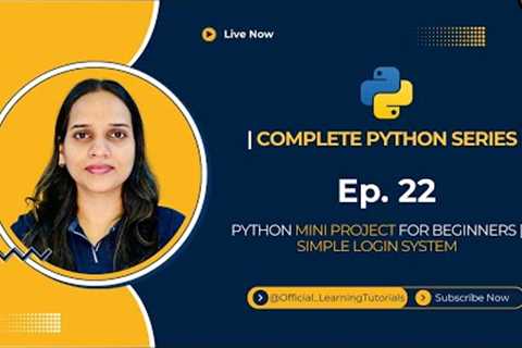 Complete _ Tutorial 22: Python Mini Project for Beginners |  Simple Login System