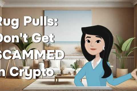 Rug Pulls: Don't Get SCAMMED in Crypto!