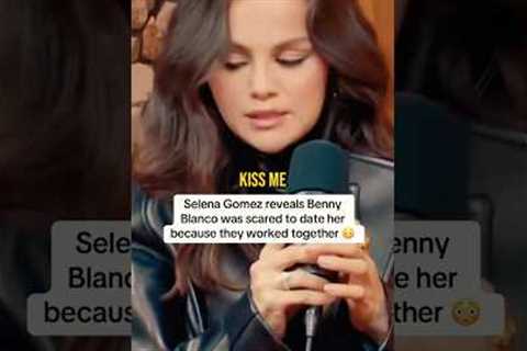 Selena Gomez reveals Benny Blanco was scared to date her because they worked together #selenagomez