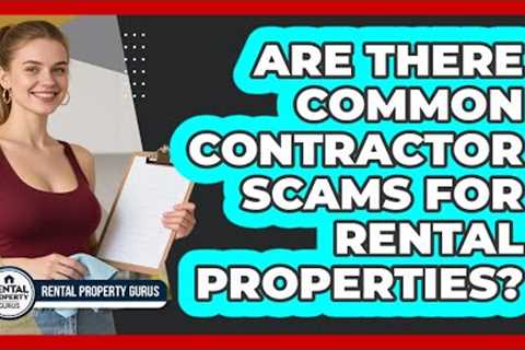 Are There Common Contractor Scams For Rental Properties?