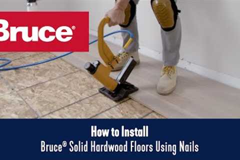 How to Install Bruce® Solid Hardwood Floors Using Nails