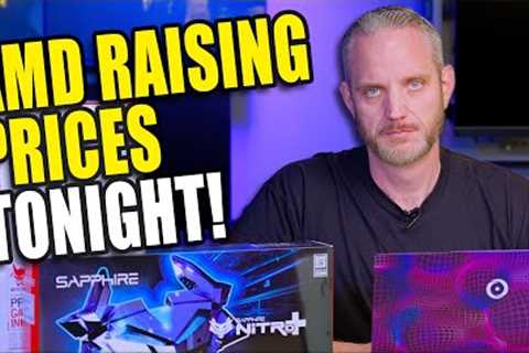 AMD is increasing prices... TONIGHT!! Important info!
