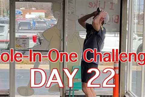 DAY 22: Hole-In-One Challenge (Big Putts)