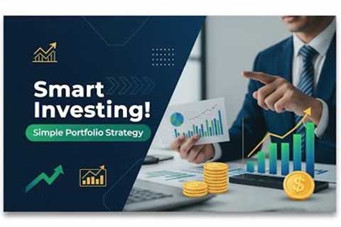 How to Build a Smart Investing Portfolio Using Simple Strategies