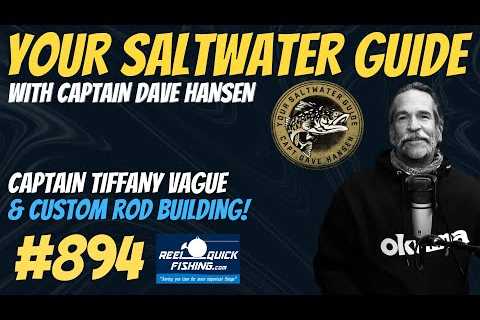 Custom Fishing Rods with Captain Tiffany Vague! #894