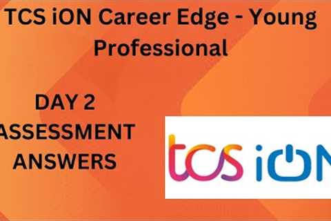 TCS iON Career Edge - Young Professional Batch 01 || DAY 2 || ASSESSMENT ANSWERS