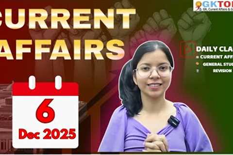 6 Dec,  2025 |Current Affairs Today | Top MCQs with Static GK & Revision by GKTODAY 🎯