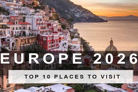 Top 10 places to visit in Europe in 2026