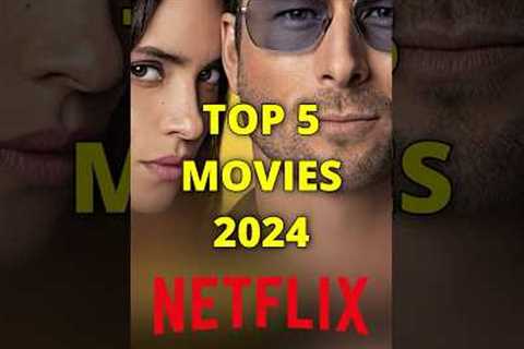 NETFLIX 2024 TOP 5 MOVIES - FILMS RELEASED IN 2024