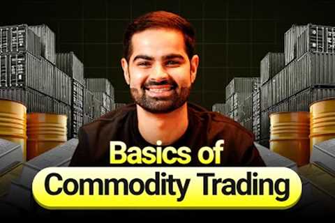 Commodity Trading for Beginners | Everything you need to know !