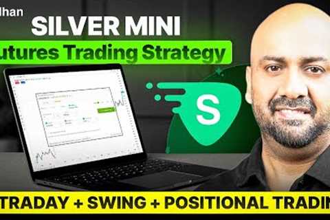 SilverMini Futures Trading Strategy (Intraday + Swing + Positional Trading) | Part 1 | Dhan
