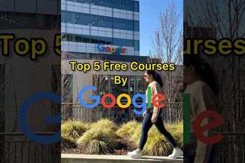 Top 5 Free Courses by Google