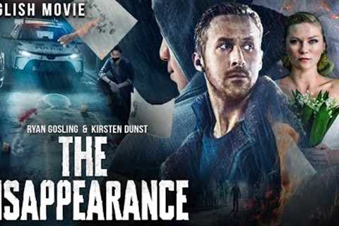 Ryan Gosling In THE DISAPPEARANCE - Hollywood Mystery Thriller Full Movie In English | Kristen Dunst