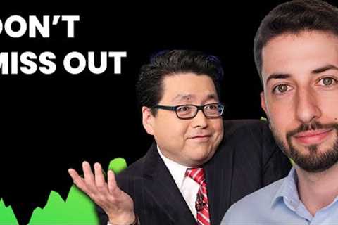 Tom Lee on The Stock Market: Don't Miss This Opportunity