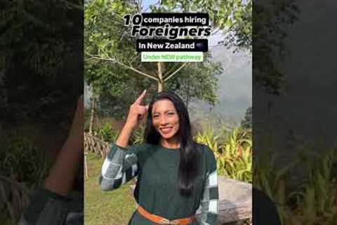 These 10 companies are hiring foreigners in New Zealand | Nidhi Nagori