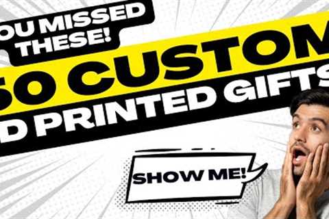 50 Customizable 3D Printed Gifts - For Every Occasion!