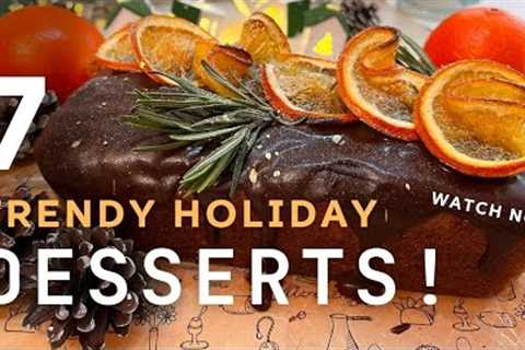 7 TRENDY HOLIDAY DESSERTS! Desserts You'll Love to Make