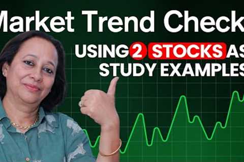 StockPro | MARKET TREND CHECK: USING 2 STOCKS AS STUDY EXAMPLES