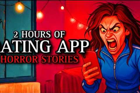 20 TRUE Dating App Horror Stories That Will HAUNT You! | #ScaryStories