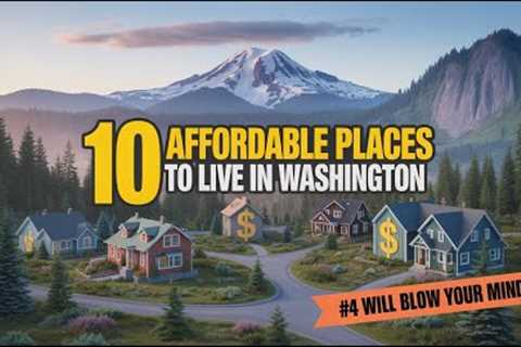 10 most Affordable places to live in Washington State in 2025