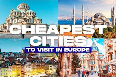 10 CHEAPEST CITIES to Visit in EUROPE in 2025