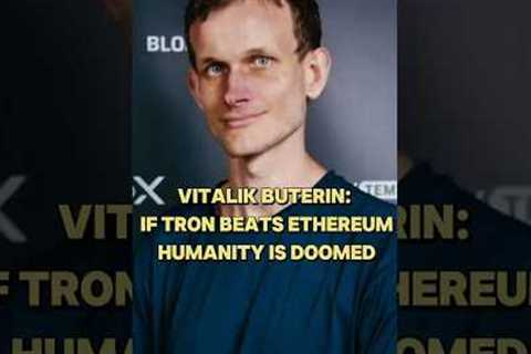 Vitalik Buterin: If TRON Beats Ethereum Humanity is Doomed #blockchain #crypto  #ethereum