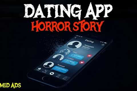 9 True Dating App Horror Stories | “Her Profile Disappeared Mid-Conversation” 😱