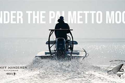 UNDER THE PALMETTO MOON - Fly Fishing, Camping &amp; Exploring the ENTIRE South Carolina Coast