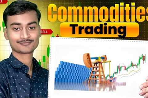 How to Trade Commodities Like a Pro || Commodities Trading Strategies for Indian Traders