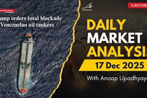 Daily Forex Analysis  | 17 Dec 2025 | Trade with AK | Anoop Upadhyaye