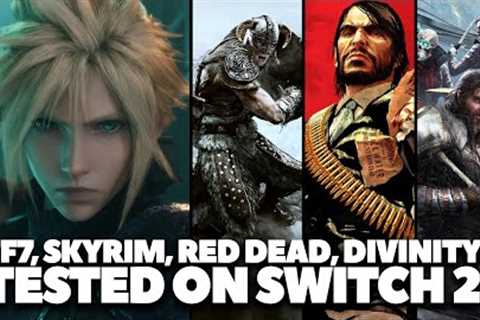 Switch 2 Performance Review - Final Fantasy 7 Remake, Divinity 2, Skyrim &amp; Red Dead Redemption