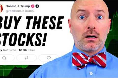 BREAKING: Trump Buying These 10 Stocks Now