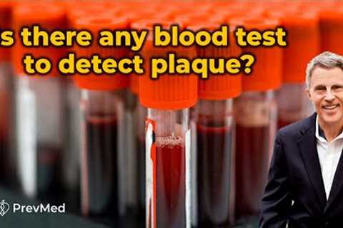 Is there any Blood Test to Detect Plaque?
