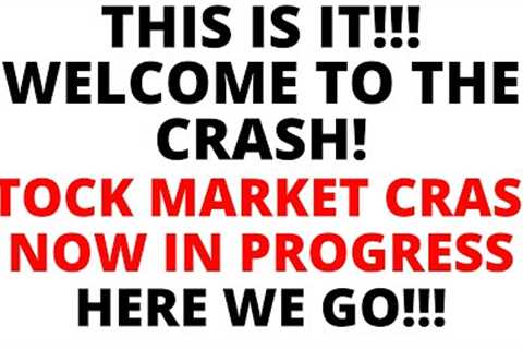 This Is It!!!  Stock Market CRASH Now in Progress
