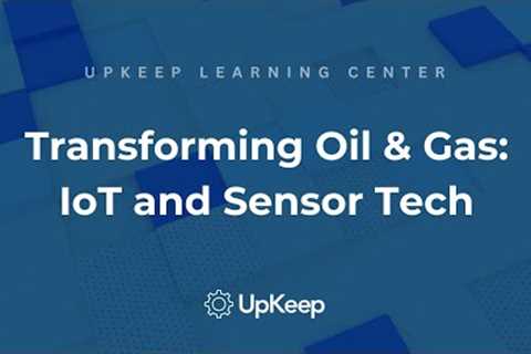 Revolutionizing the Oil and Gas Industry Through IoT and Sensor Technology