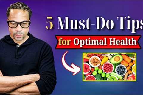 5 Must-Do Tips for Optimal Health | Healthy Lifestyle Guide | Robert Ferguson