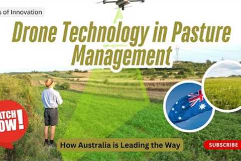 72 - Drone Technology in Pasture Management: How Australia is Leading the Way