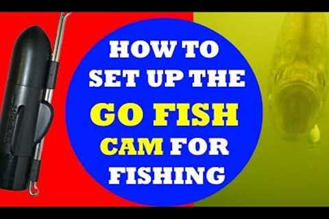 How to set up the GOFISH CAM for Fishing