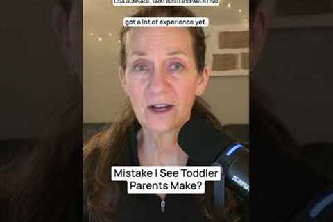 Mistake I See Toddler Parents Make