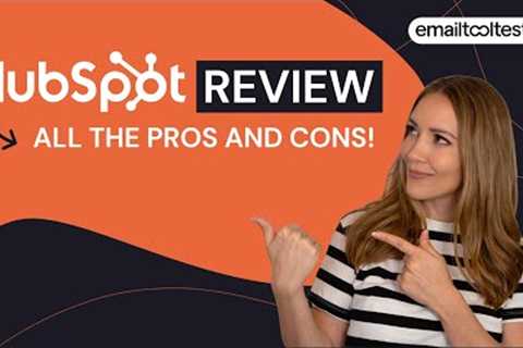HubSpot Review: As Good as They Say? All the Pros, Cons &amp; Pricing Info you Need to Know