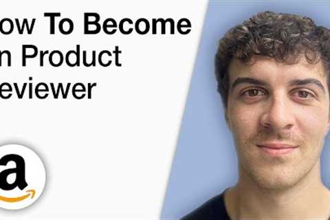 How to Become an Amazon Product Reviewer [2025 Full Guide]