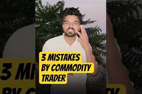 Common Mistakes of  Commodity  Trader in MCX Market #goldtradingstrategy #mcxmarket #xagusd