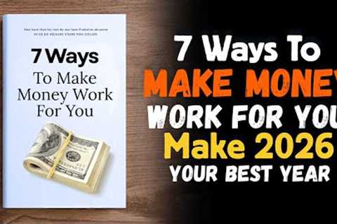 7 Ways To Make Money Work For You 💰💡| The Money Game Of The 1% (Audiobook)