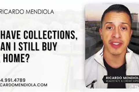 Can I buy a house with collections on my credit report? Ricardo Mendiola  Realtor &amp; Credit..