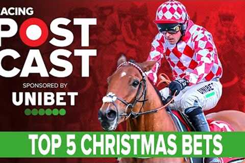 TOP 5 CHRISTMAS BETS | Kempton, Aintree, Leopardstown | Horse Racing Tips | Racing Postcast